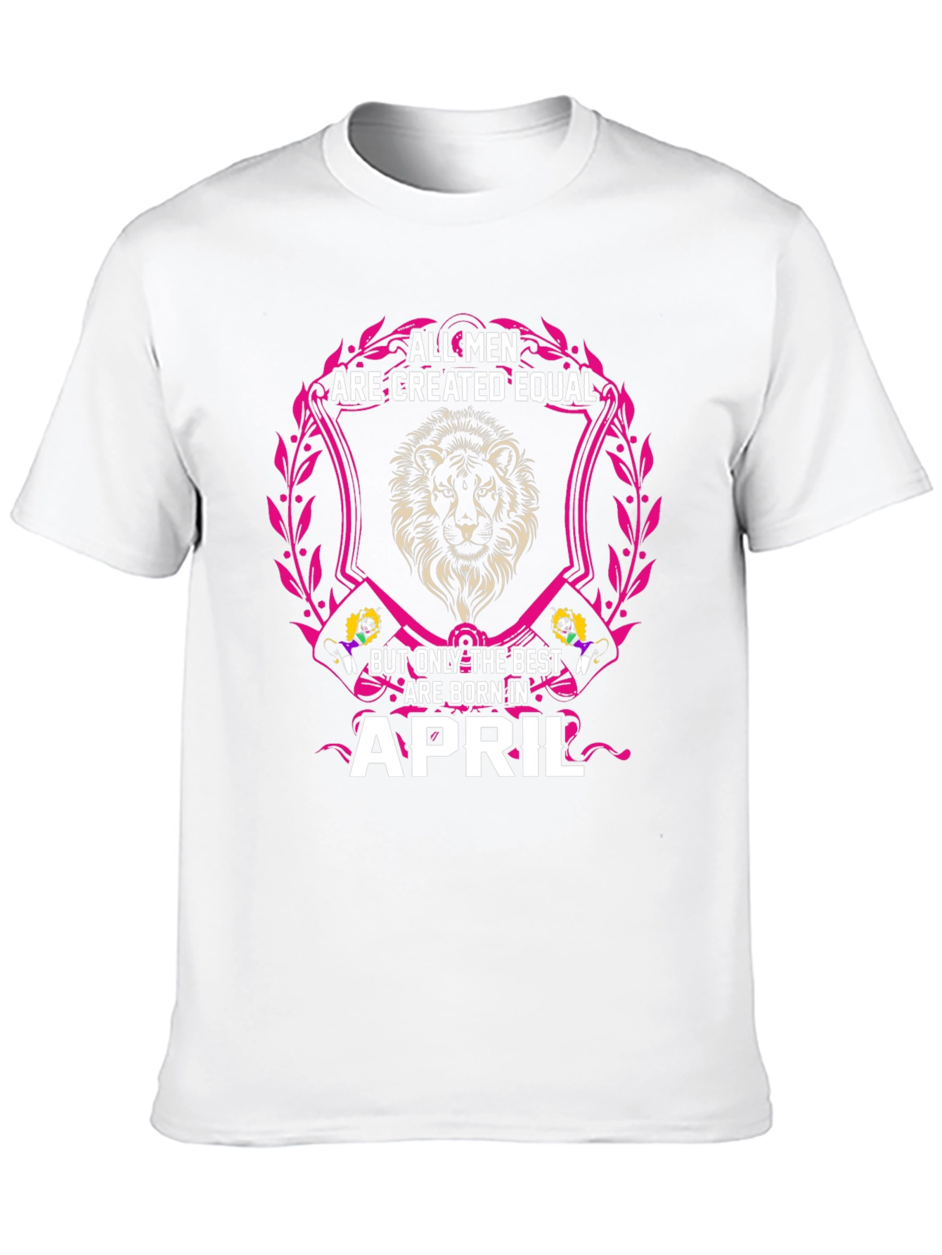 All Men Are Created Equal April Birthday T-Shirt