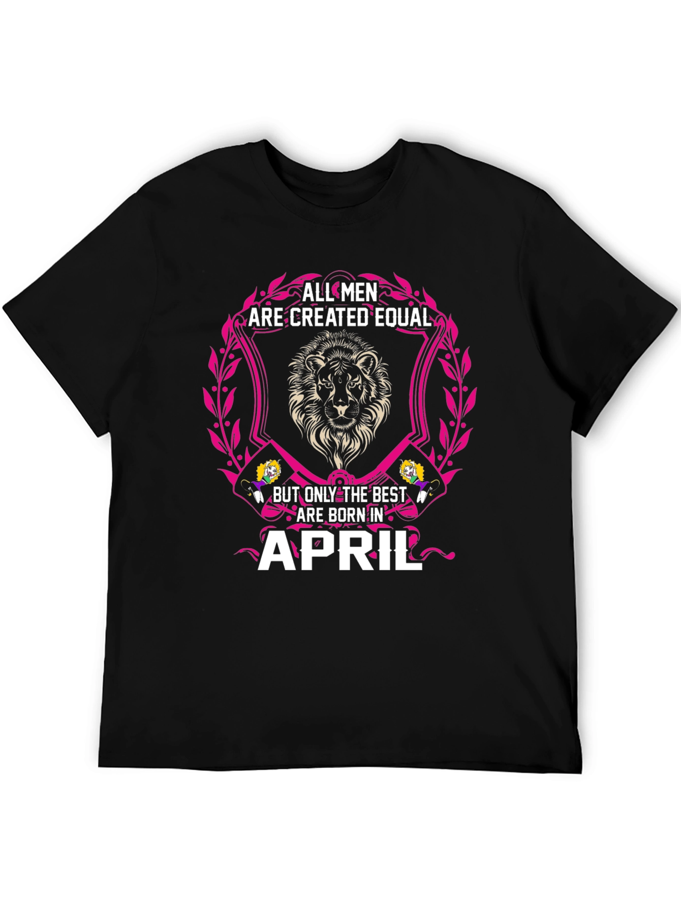 All Men Are Created Equal April Birthday T-Shirt