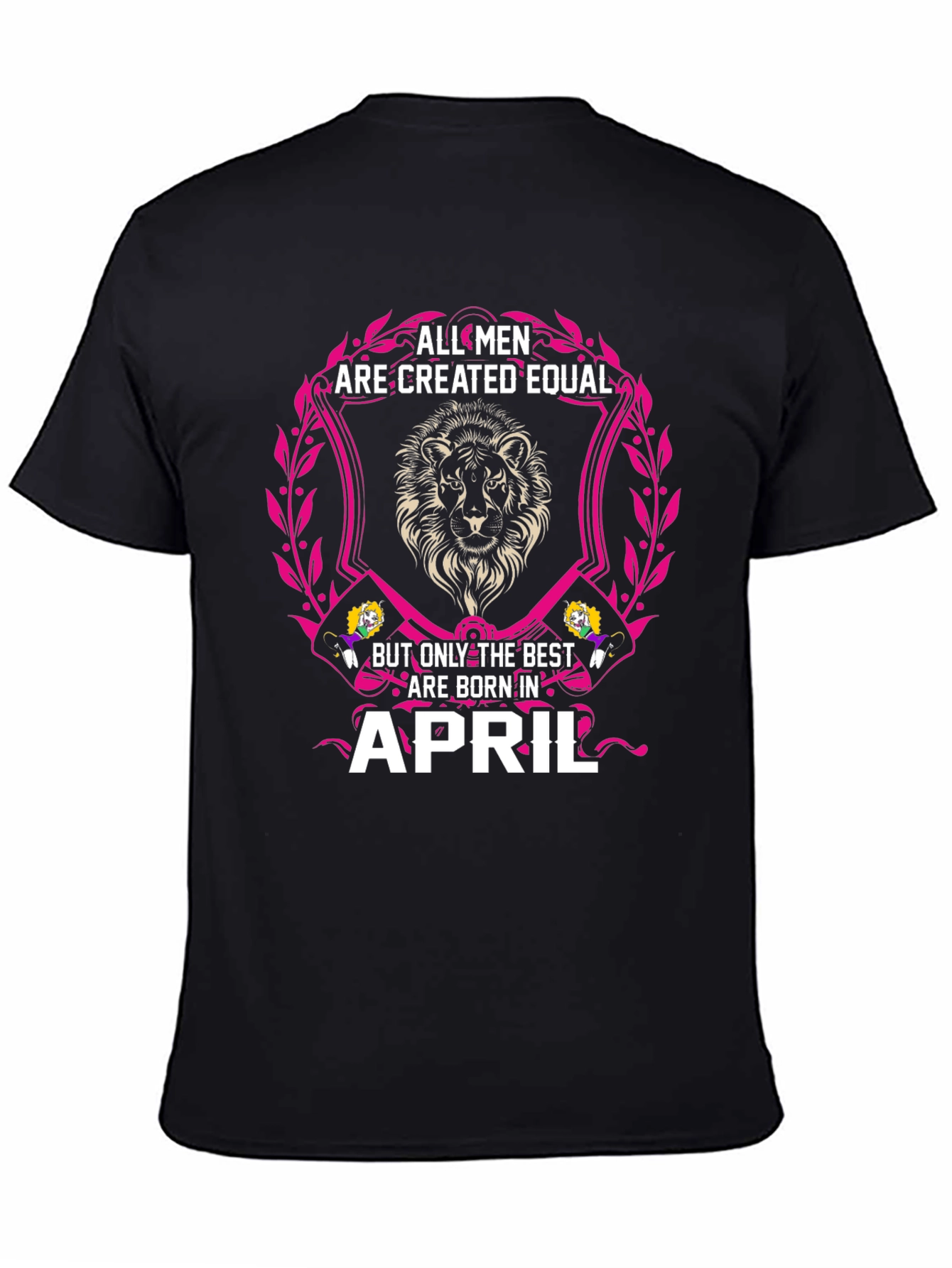All Men Are Created Equal April Birthday T-Shirt