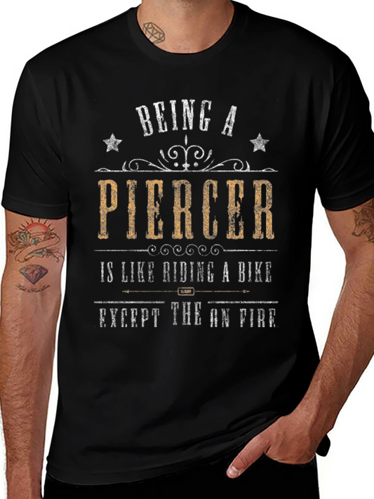 Being a Piercer T-Shirt - Funny Graphic Tee