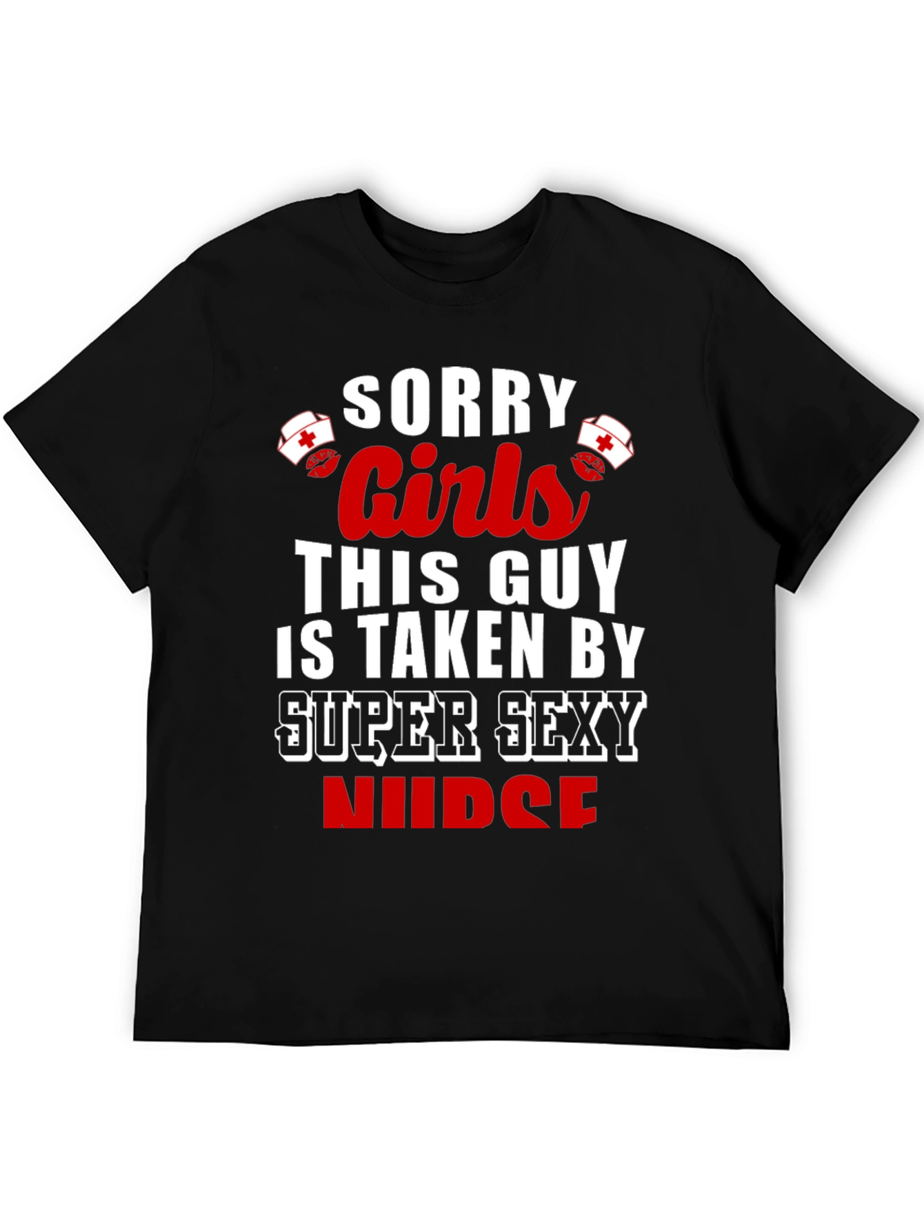 Sorry Girls This Guy Is Taken Nurse T-Shirt