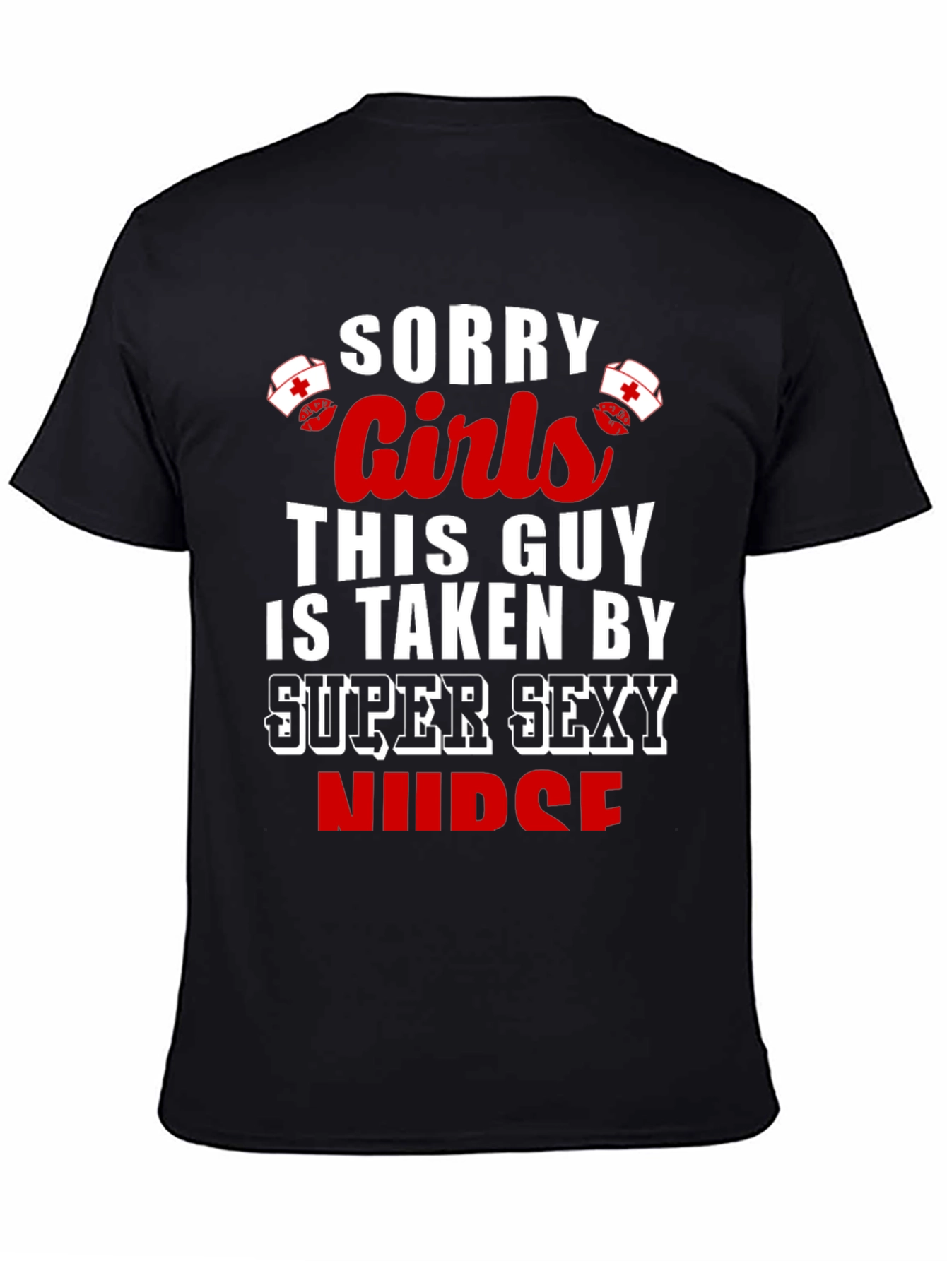 Sorry Girls This Guy Is Taken Nurse T-Shirt