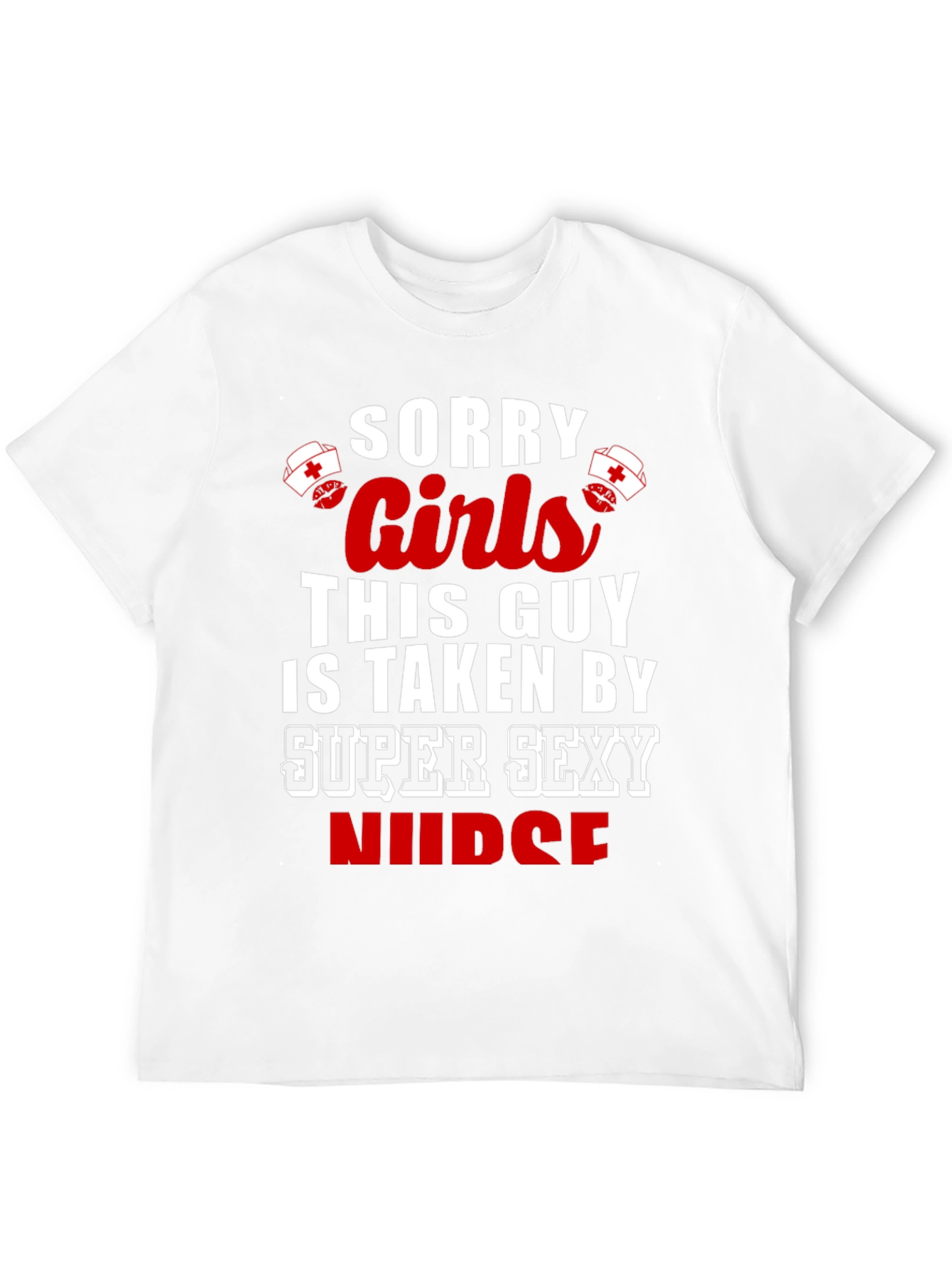 Sorry Girls This Guy Is Taken Nurse T-Shirt