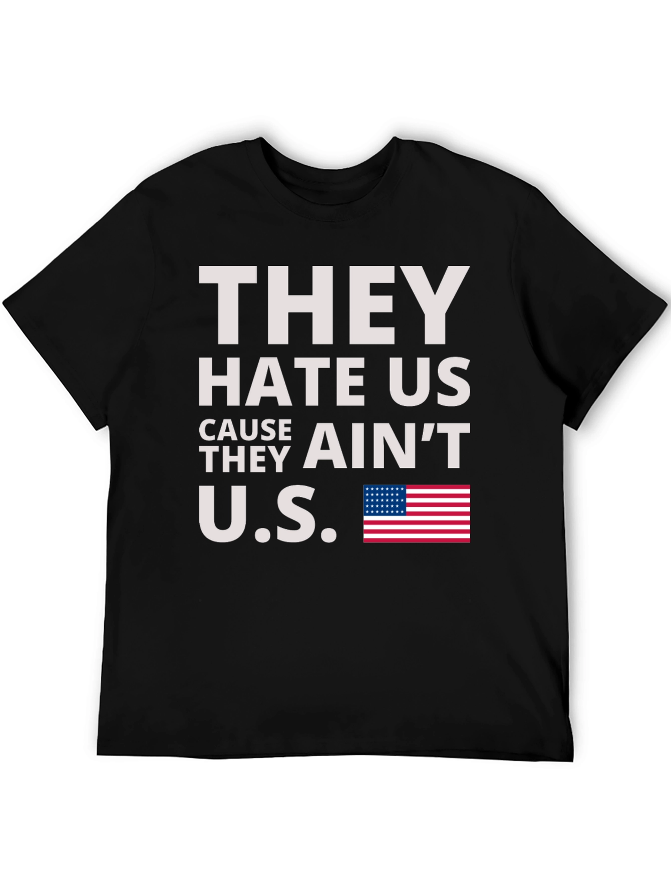 They Hate Us Cause They Aint Us Graphic Tee