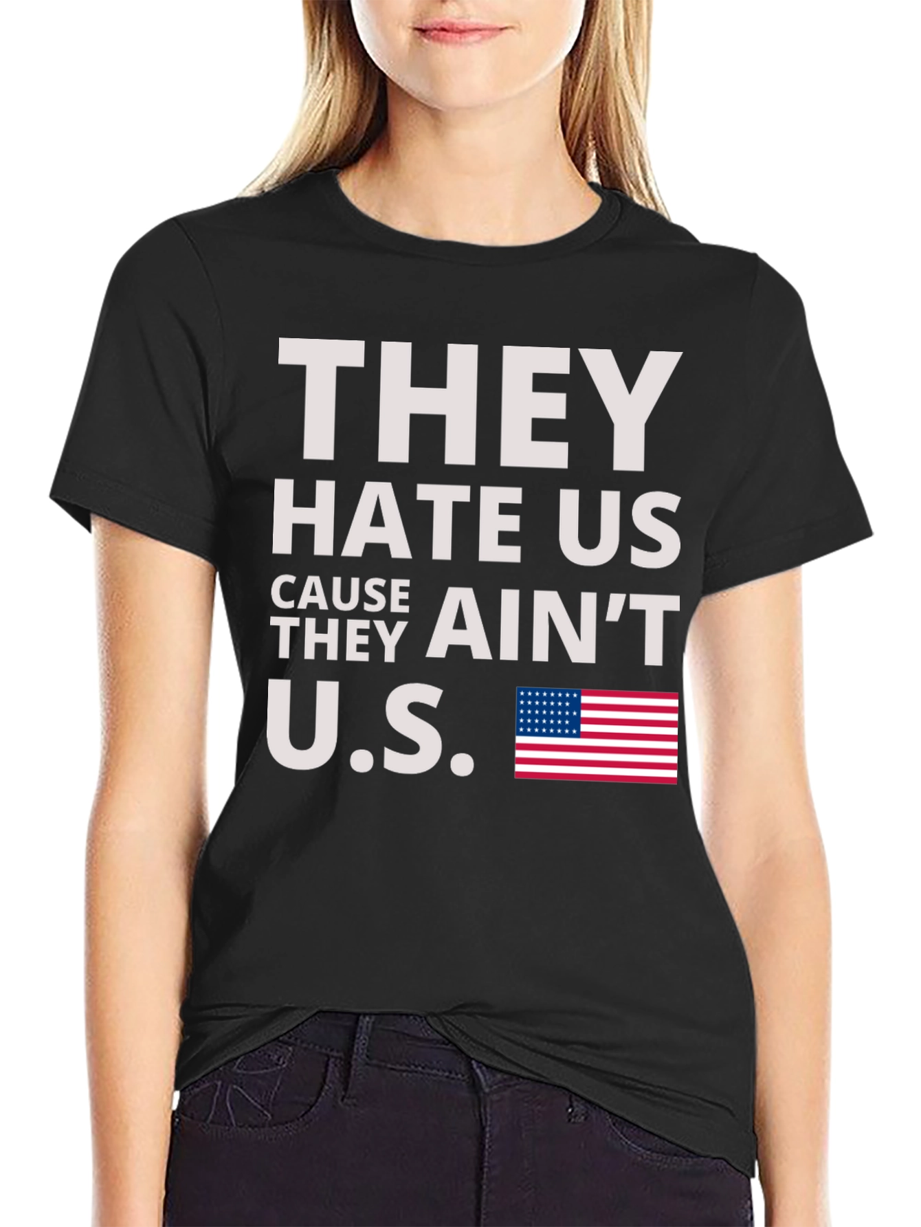 They Hate Us Cause They Aint Us Graphic Tee