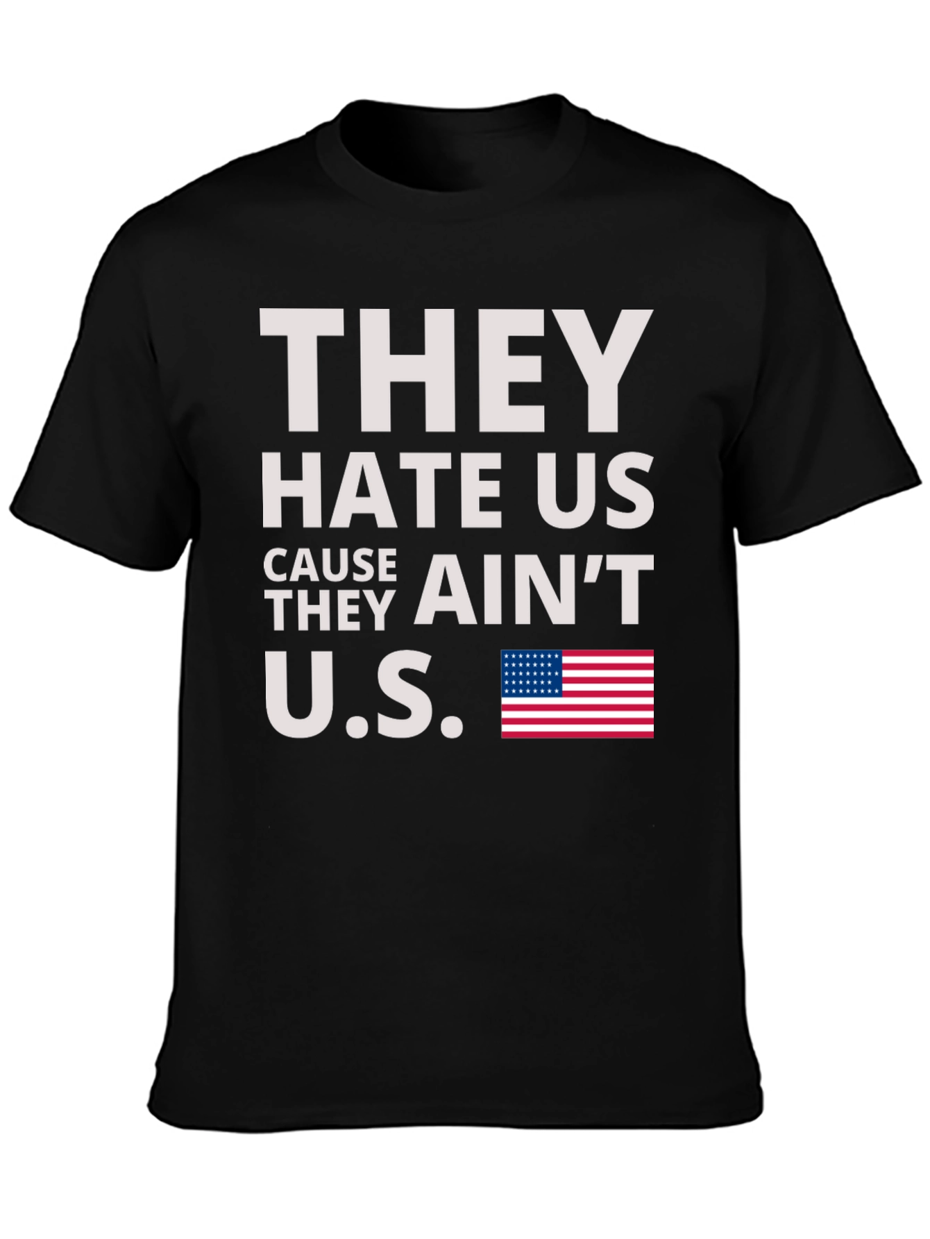 They Hate Us Cause They Aint Us Graphic Tee