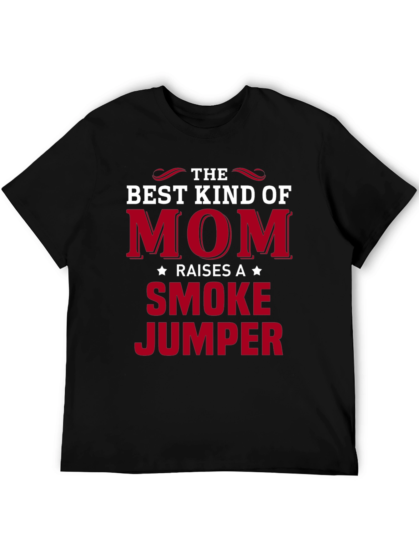 Best Kind of Mom Raises a Smoke Jumper T-Shirt