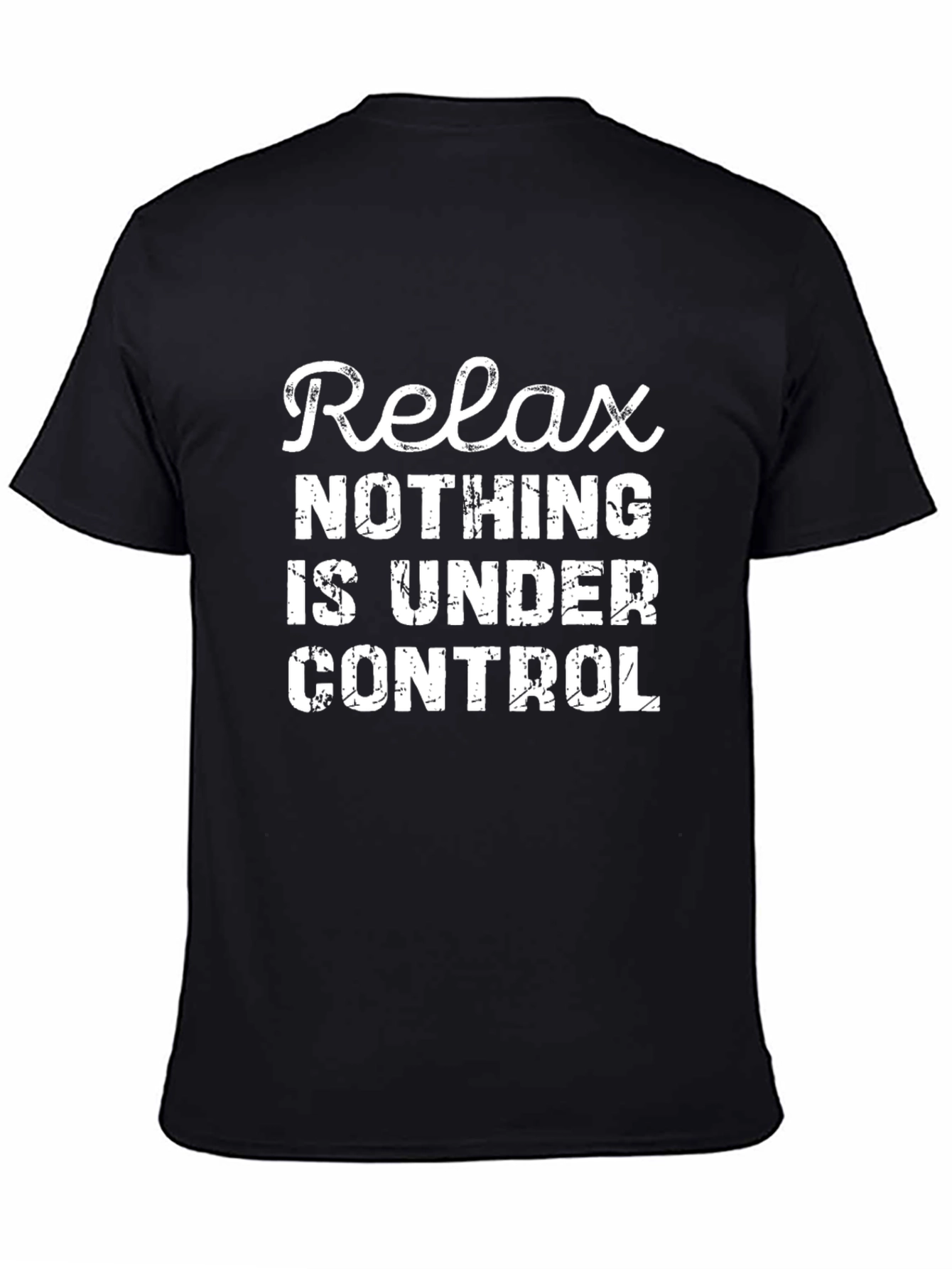 Relax Nothing Is Under Control Graphic T-Shirt