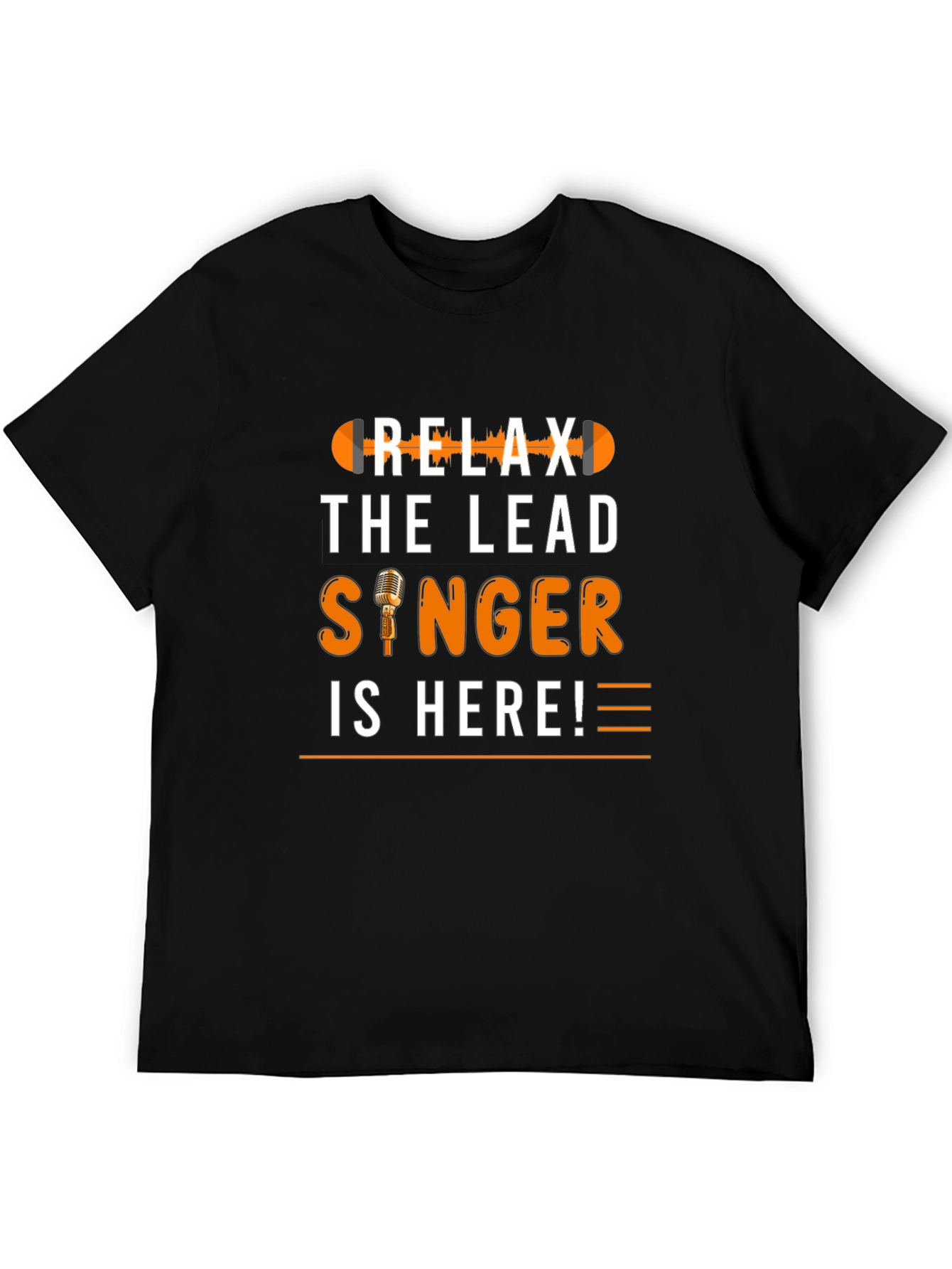 Relax The Lead Singer Is Here T-Shirt