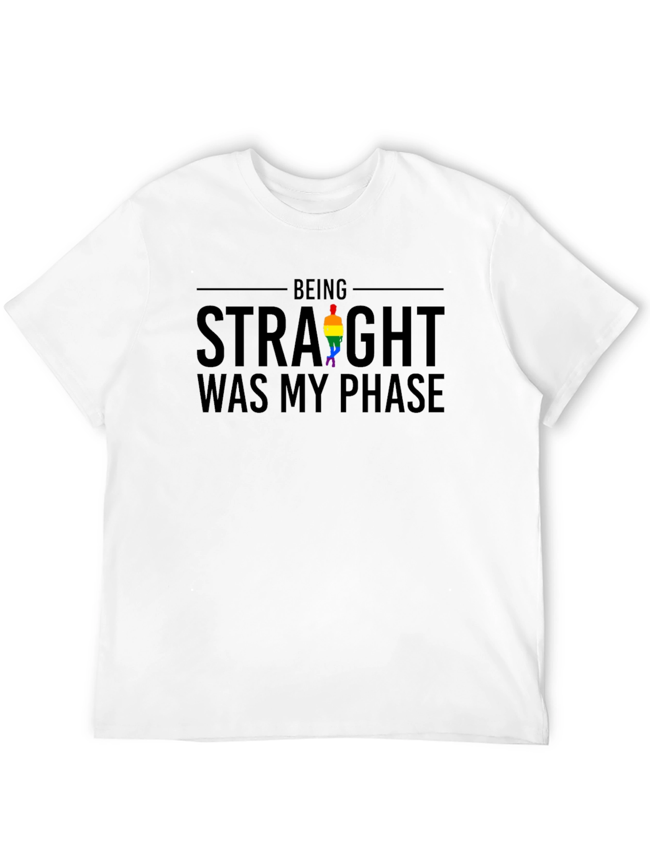 Being Straight Was My Phase LGBT Pride T-Shirt