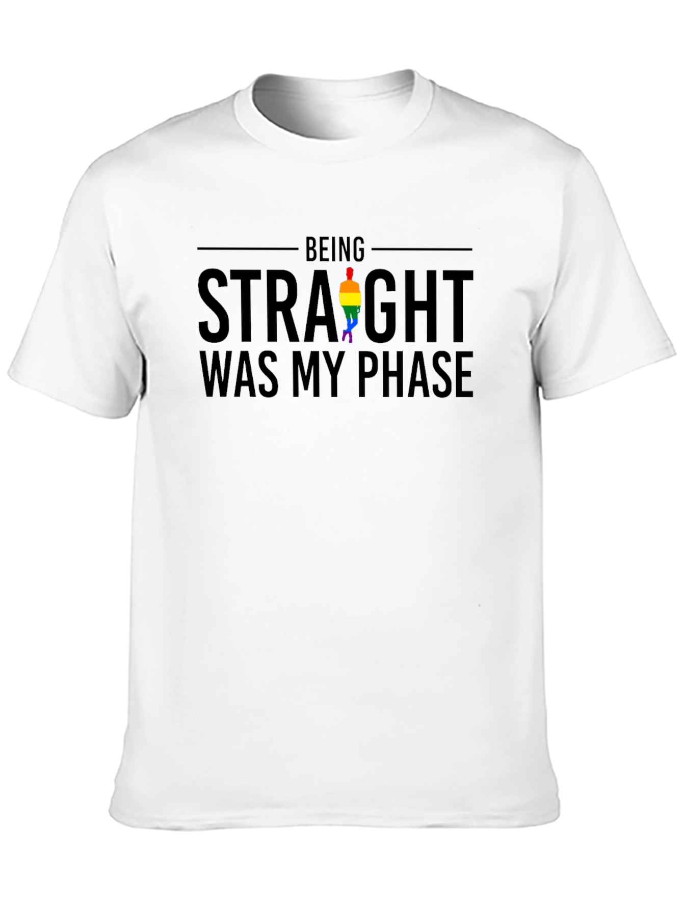 Being Straight Was My Phase LGBT Pride T-Shirt