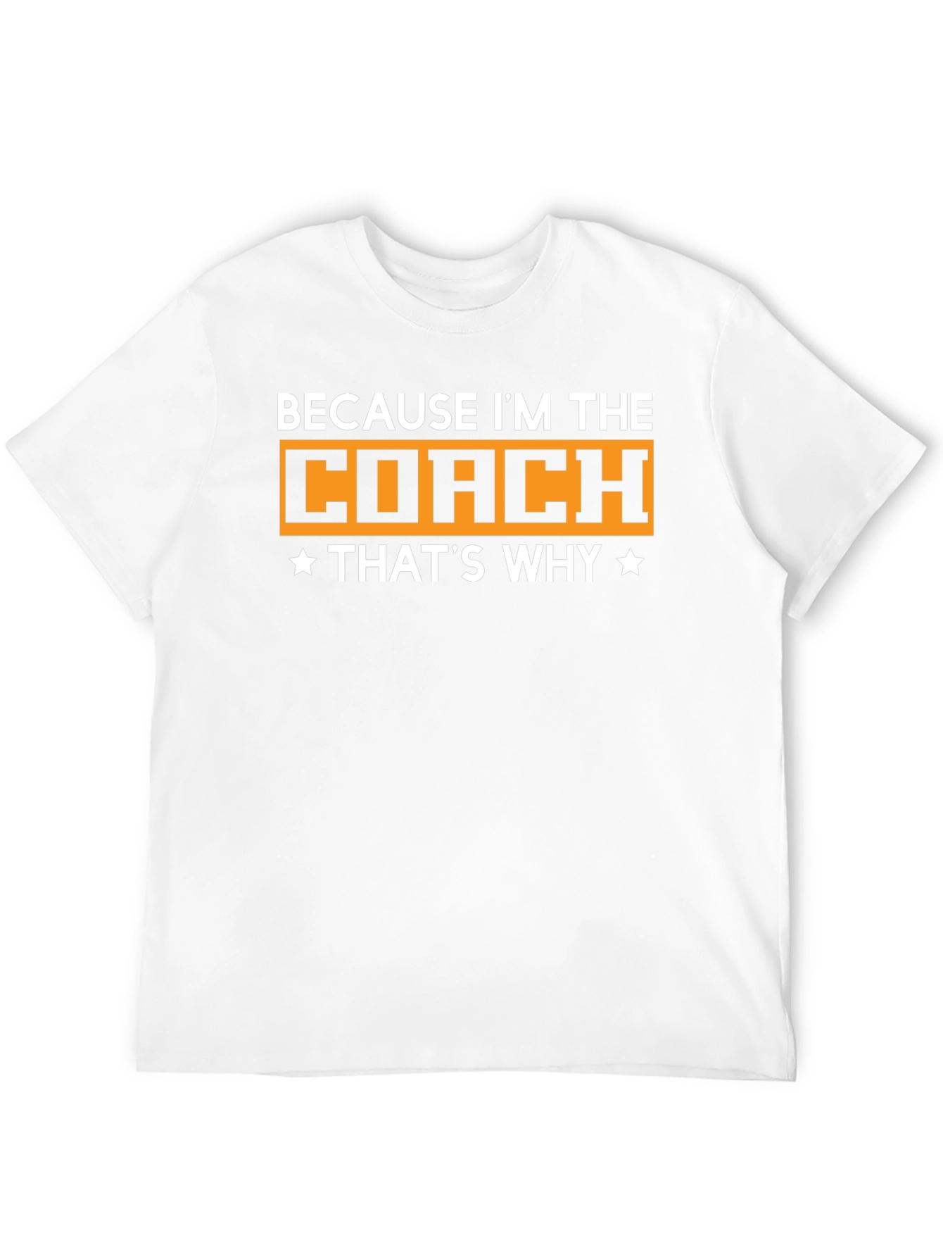 Because Im The Coach T-Shirt