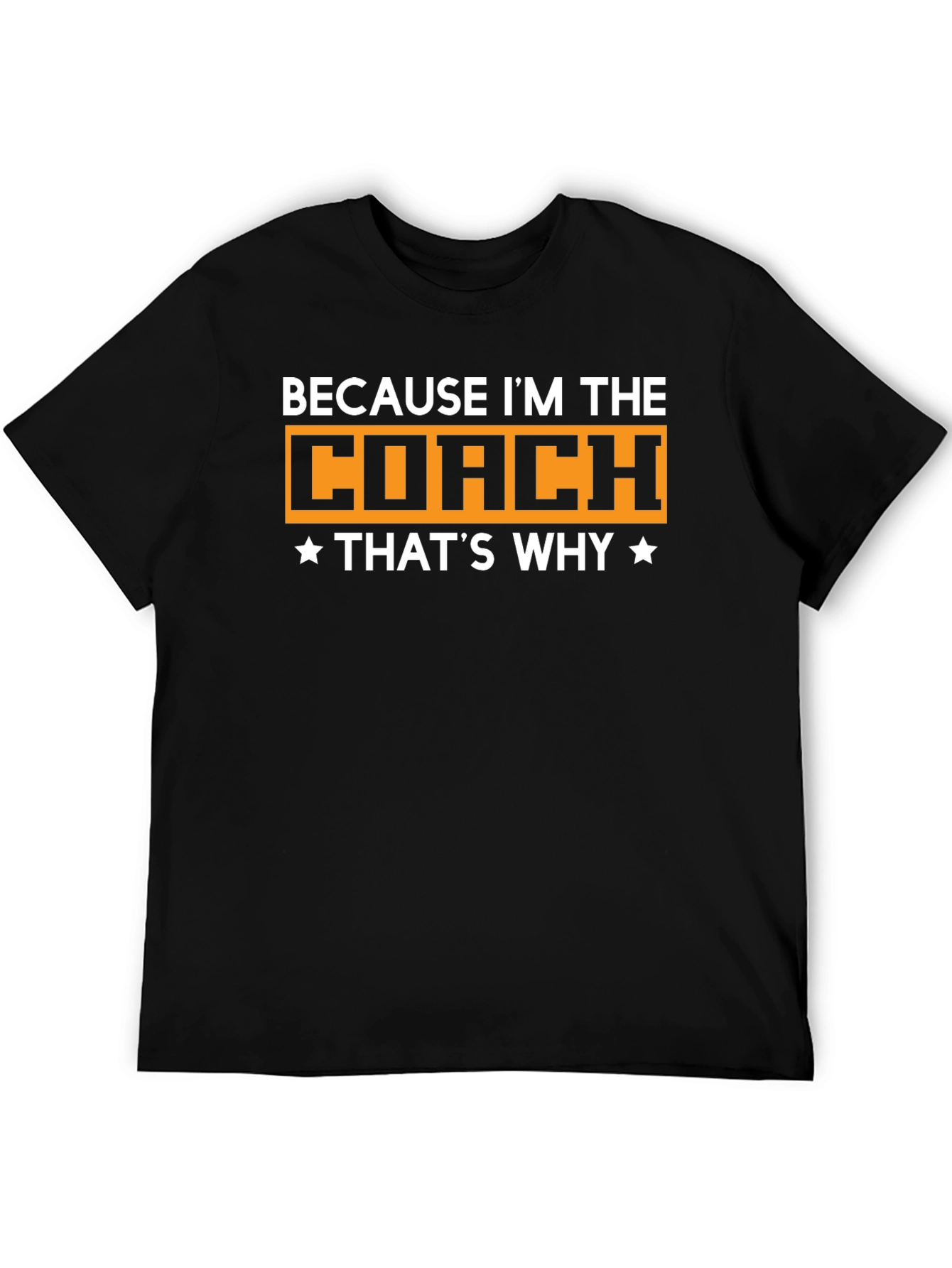 Because Im The Coach T-Shirt