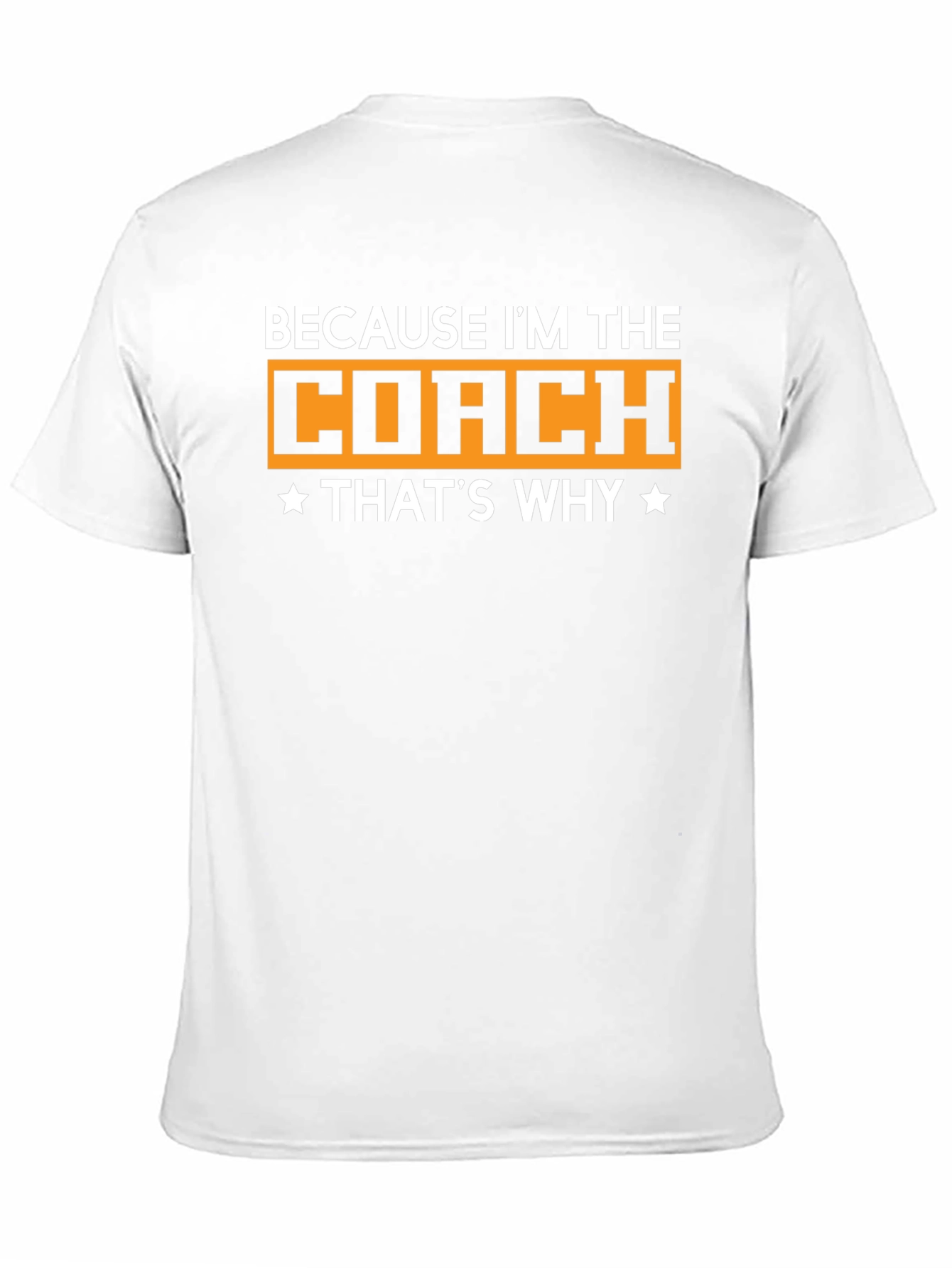 Because Im The Coach T-Shirt