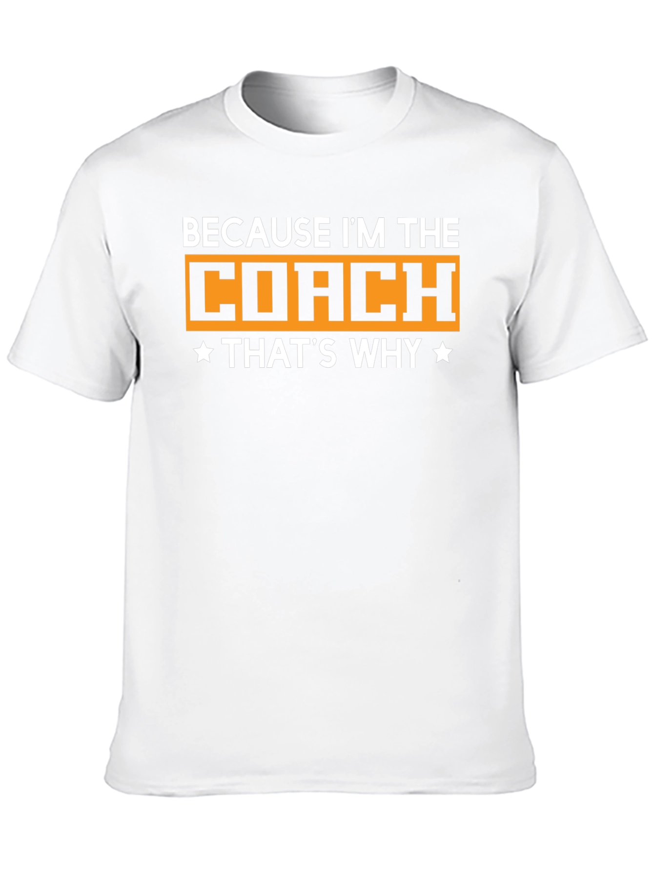 Because Im The Coach T-Shirt