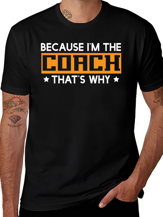 Because Im The Coach T-Shirt