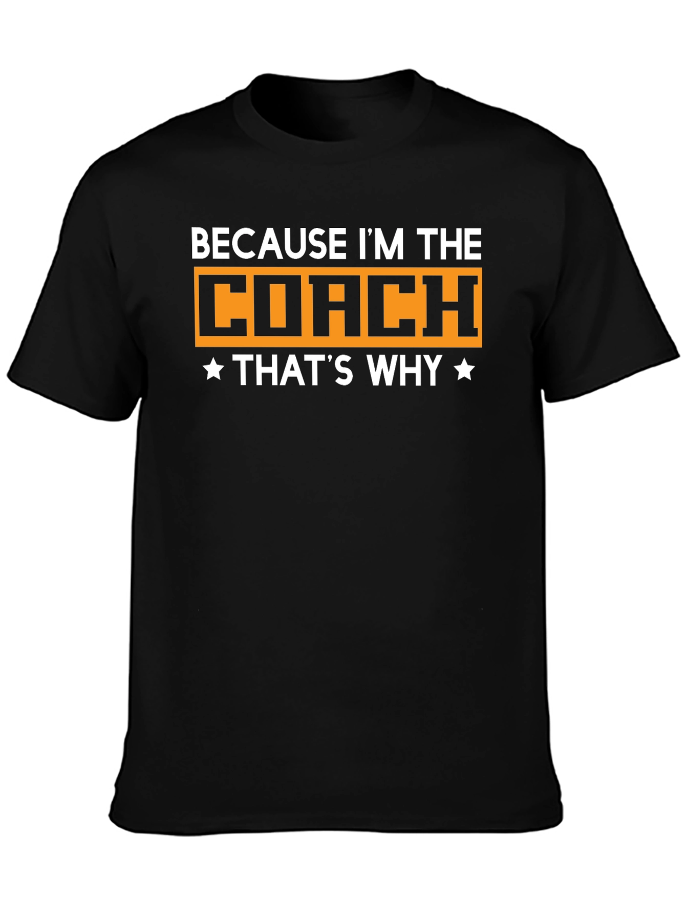Because Im The Coach T-Shirt