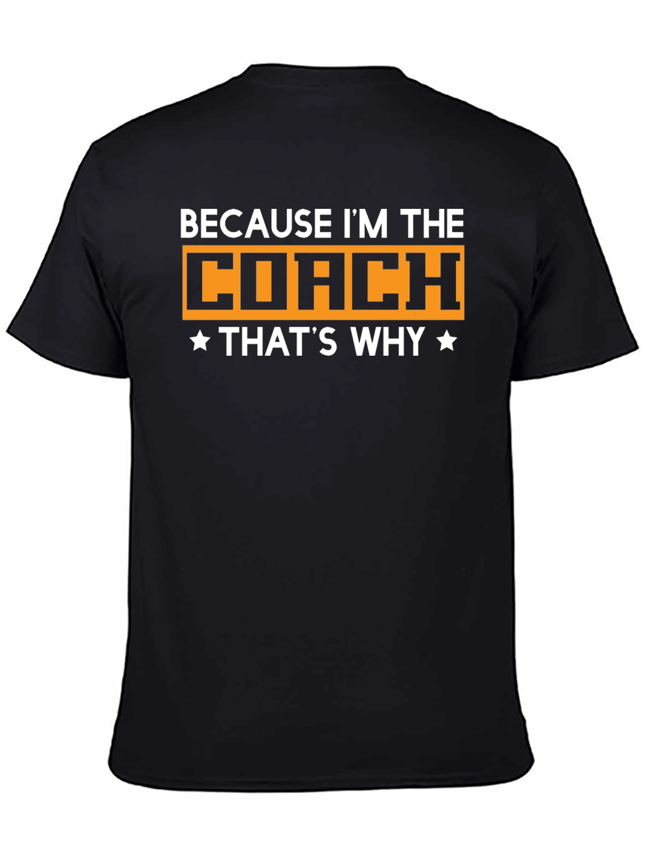 Because Im The Coach T-Shirt