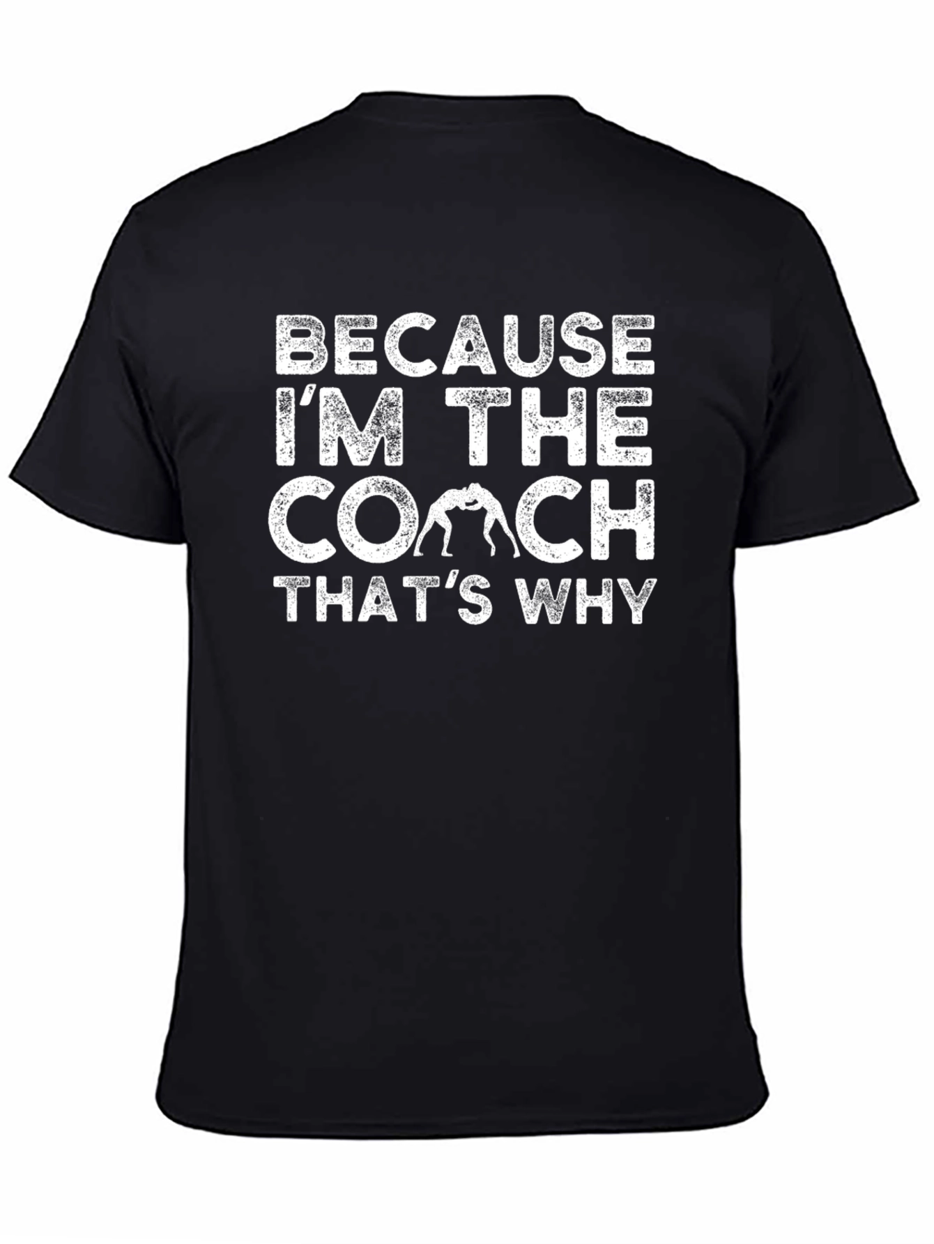 Coach T-Shirt - Because Im The Coach Thats Why