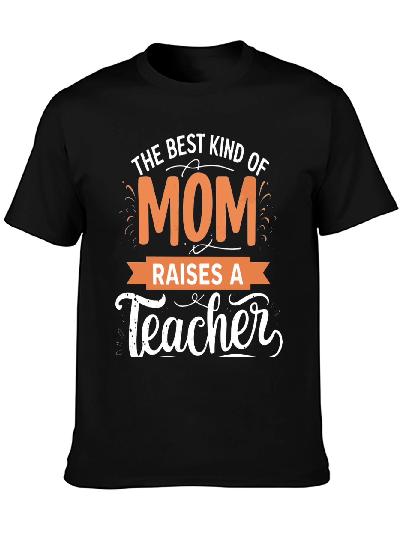 Best Mom Raises a Teacher T-Shirt