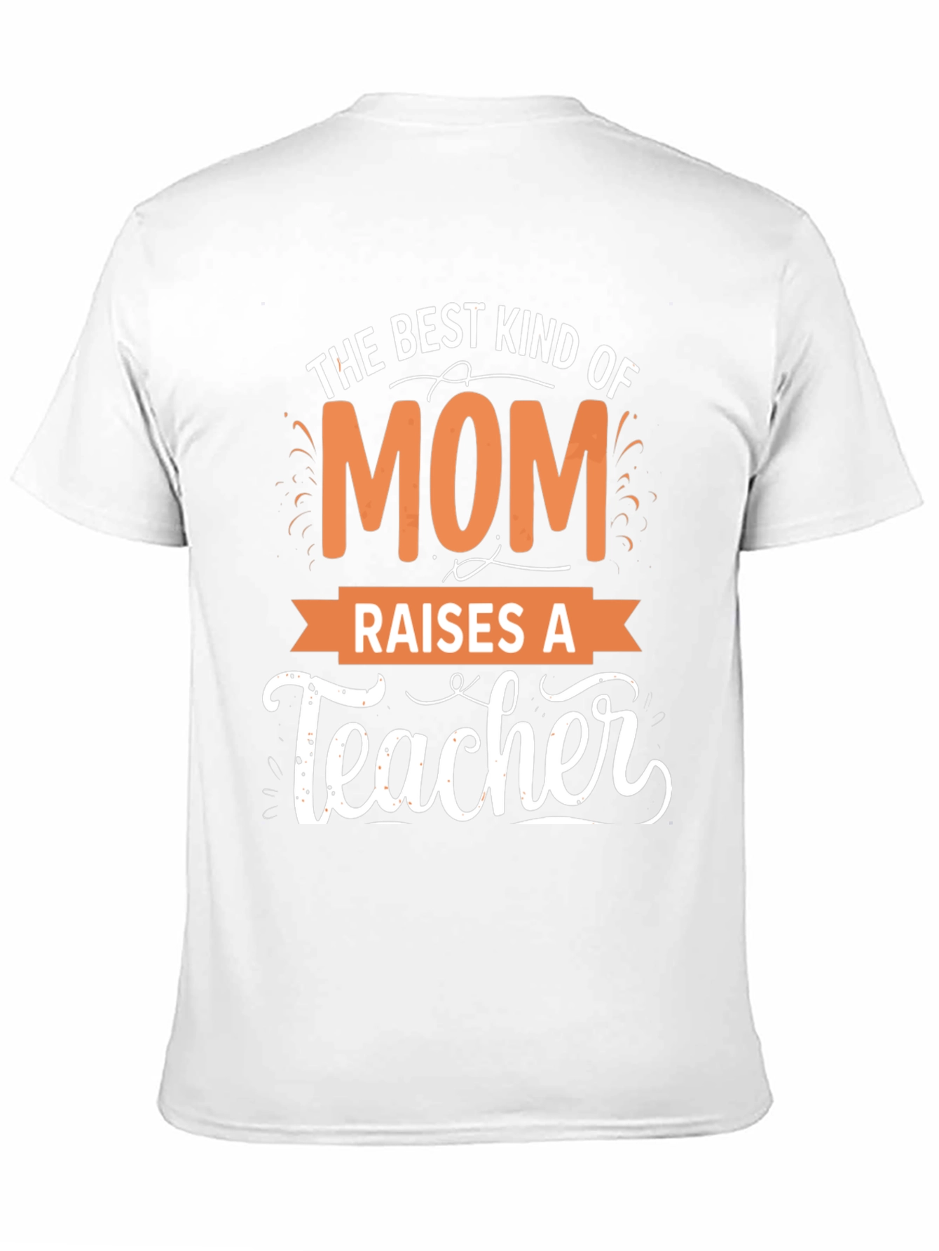 Best Mom Raises a Teacher T-Shirt
