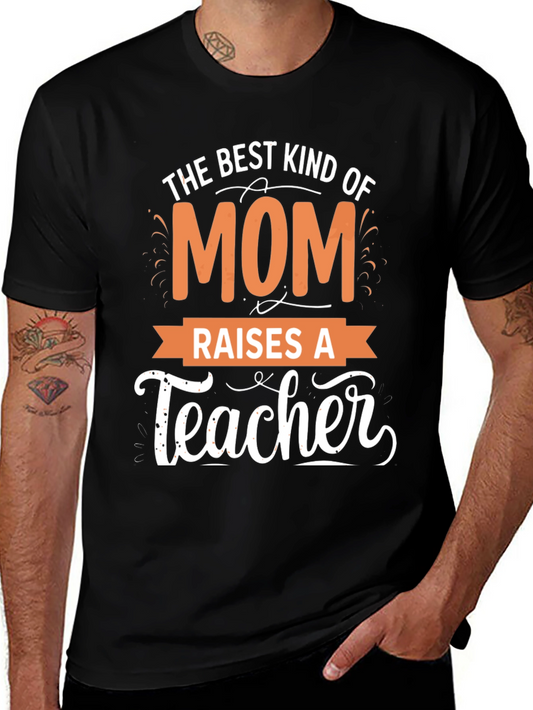 Best Mom Raises a Teacher T-Shirt