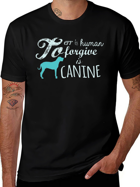 To Err is Human To Forgive is Canine Graphic T-Shirt