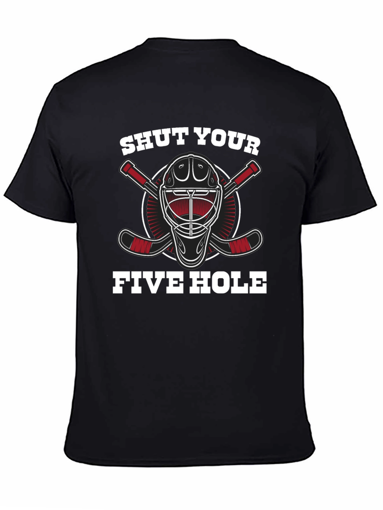 Shut Your Five Hole Hockey T-Shirt