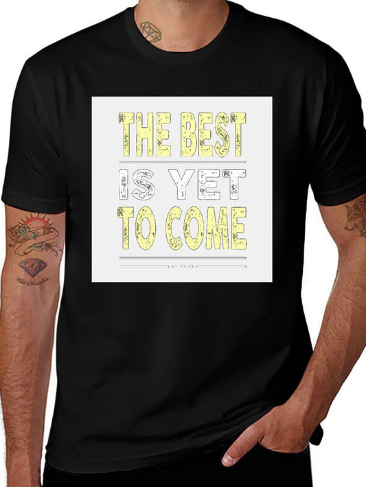 The Best is Yet to Come T-Shirt - Motivational Black Tee
