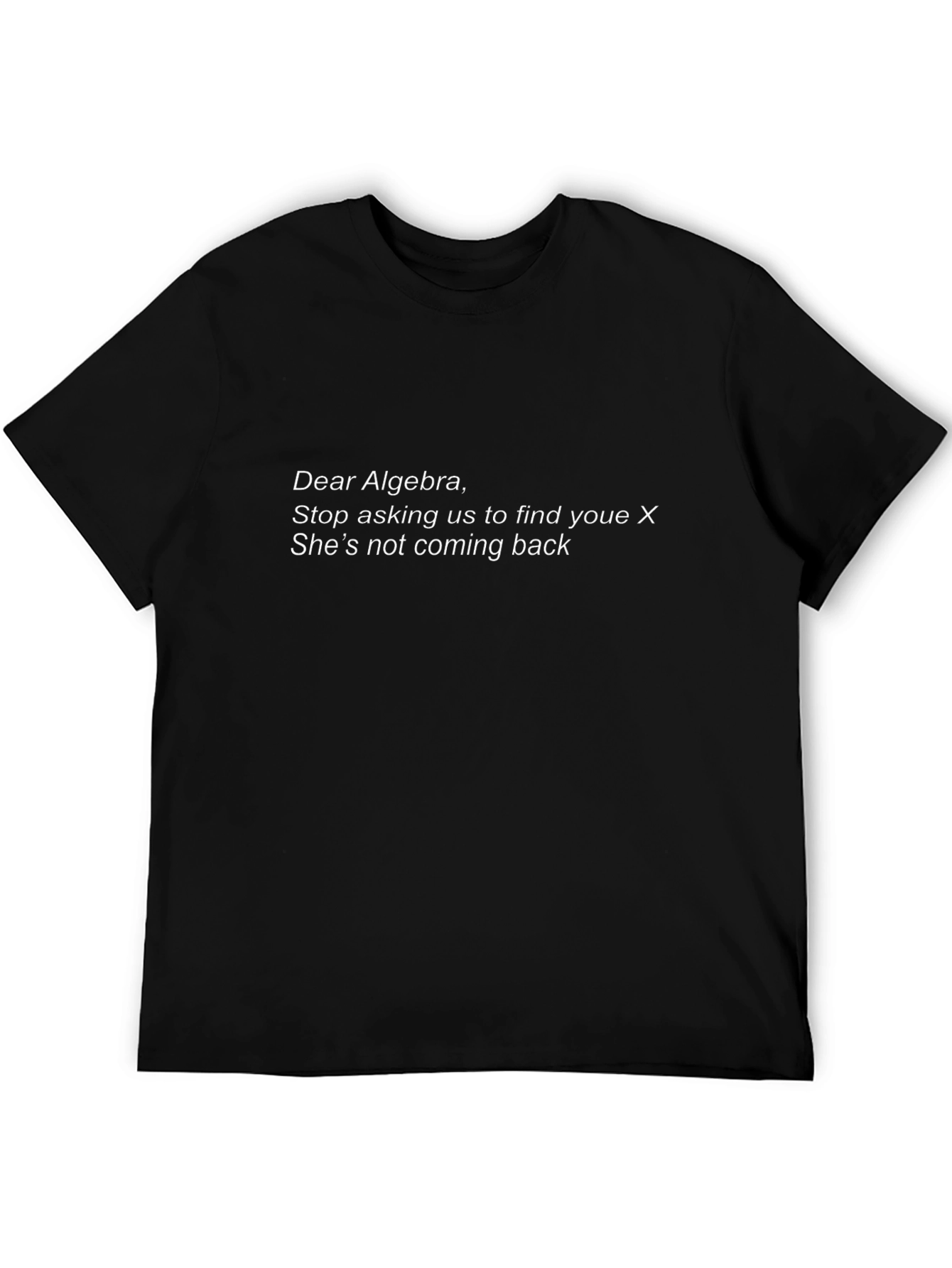 Algebra Humor T-Shirt - X Not Coming Back