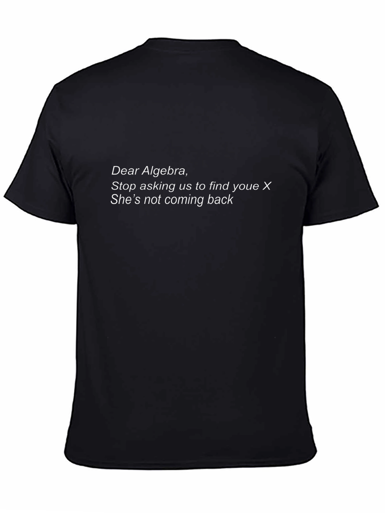 Algebra Humor T-Shirt - X Not Coming Back
