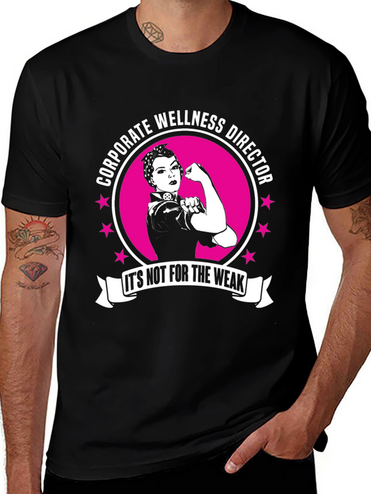 Corporate Wellness Director T-Shirt - Its Not For The Weak