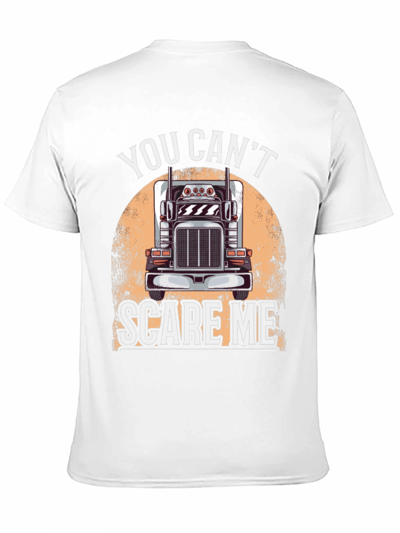 Trucker T-Shirt: You Cant Scare Me