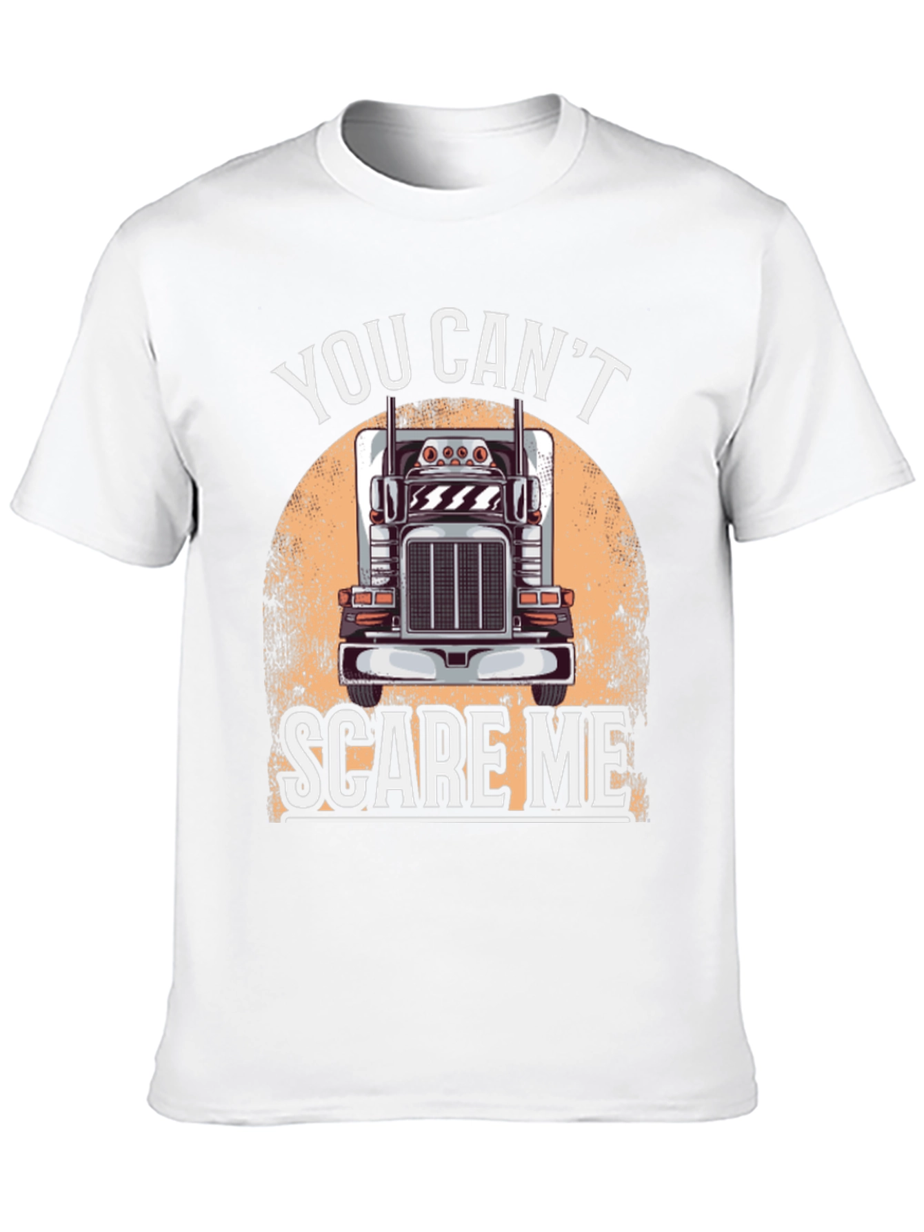 Trucker T-Shirt: You Cant Scare Me