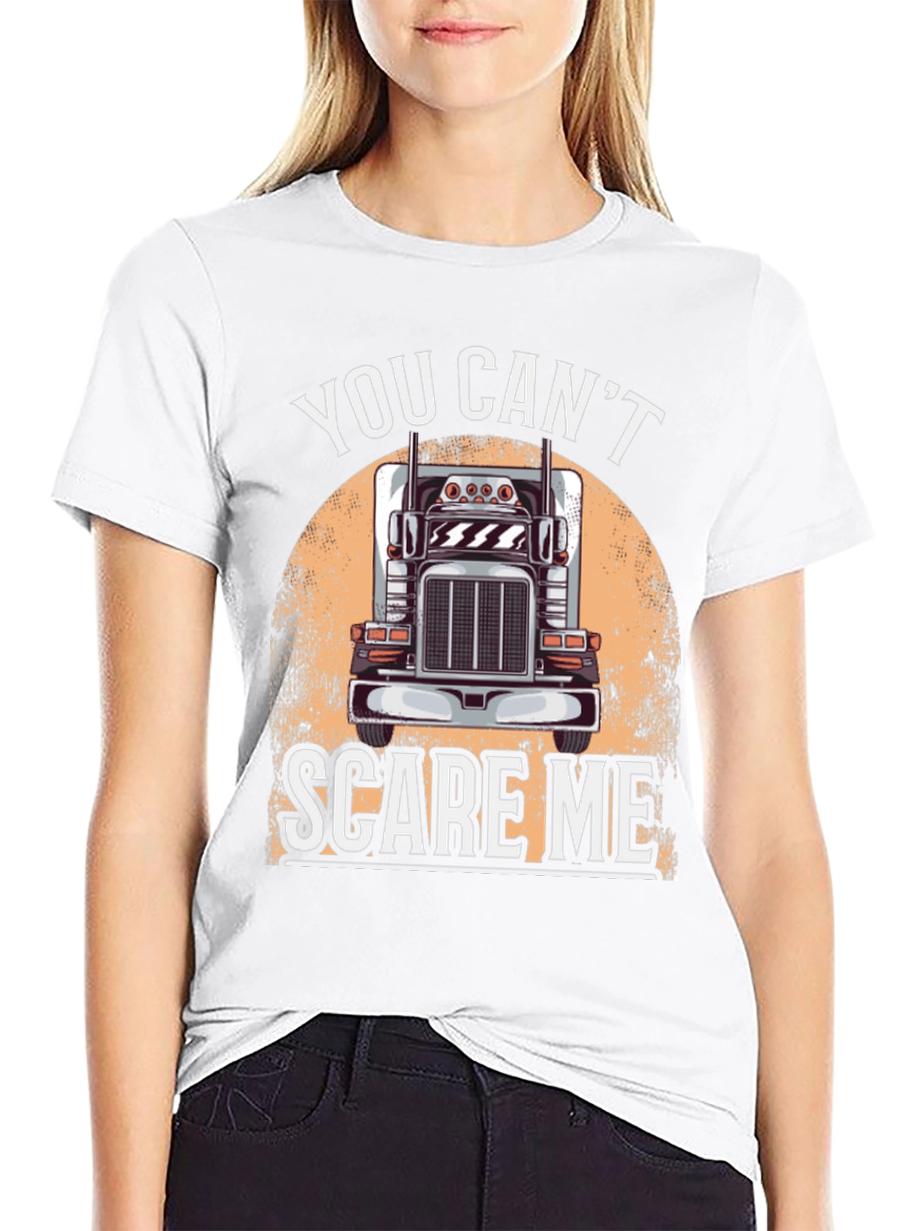 Trucker T-Shirt: You Cant Scare Me