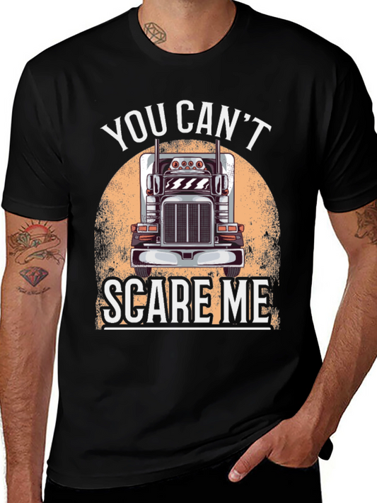 Trucker T-Shirt: You Cant Scare Me
