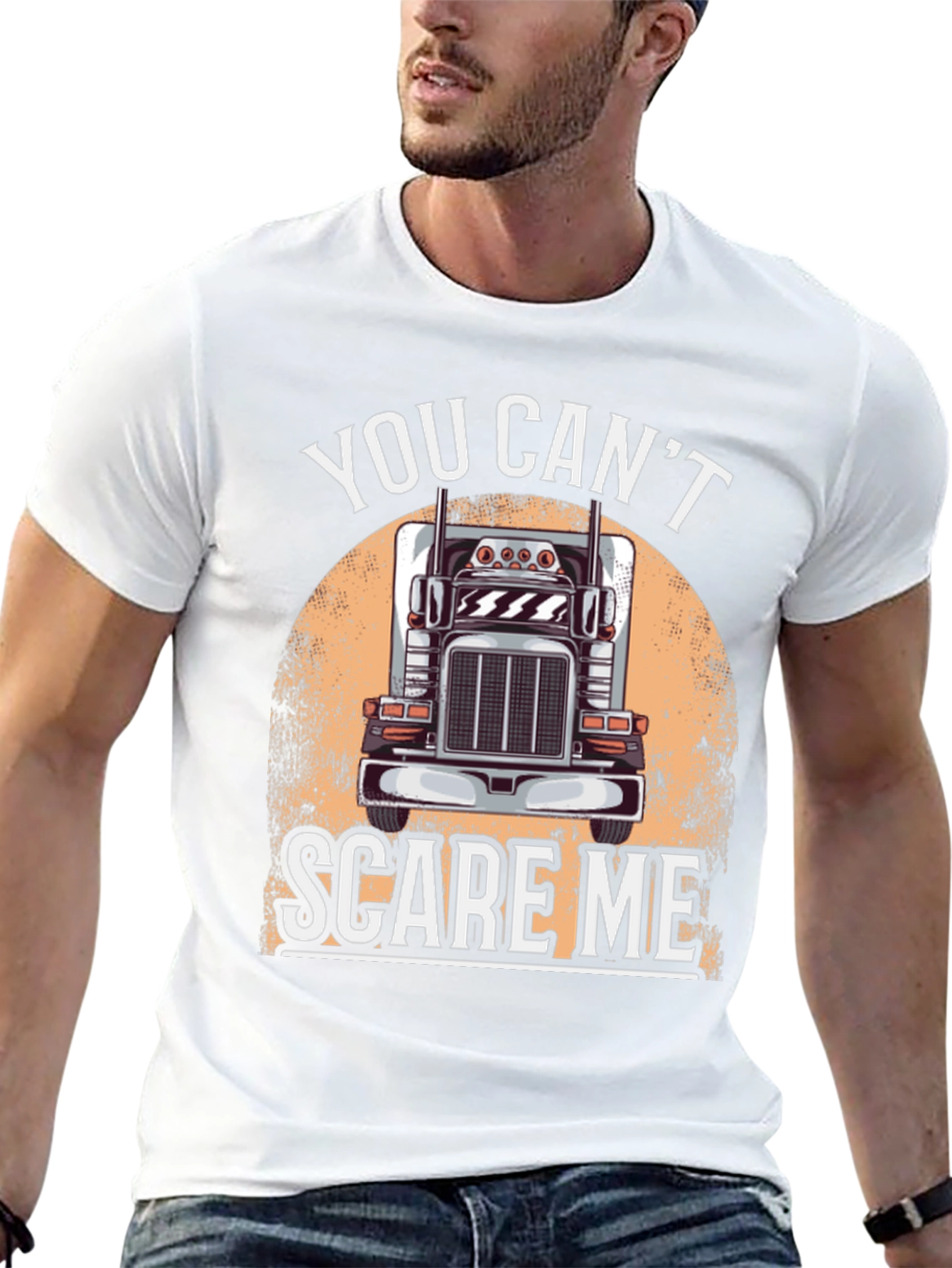 Trucker T-Shirt: You Cant Scare Me