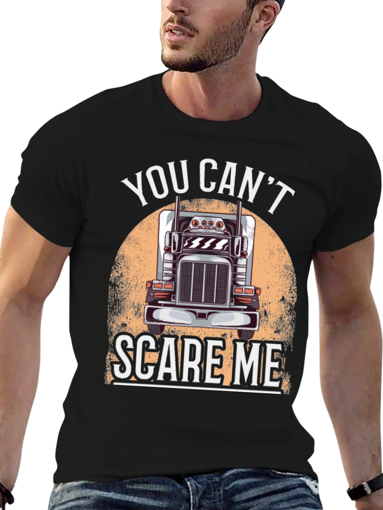 Trucker T-Shirt: You Cant Scare Me