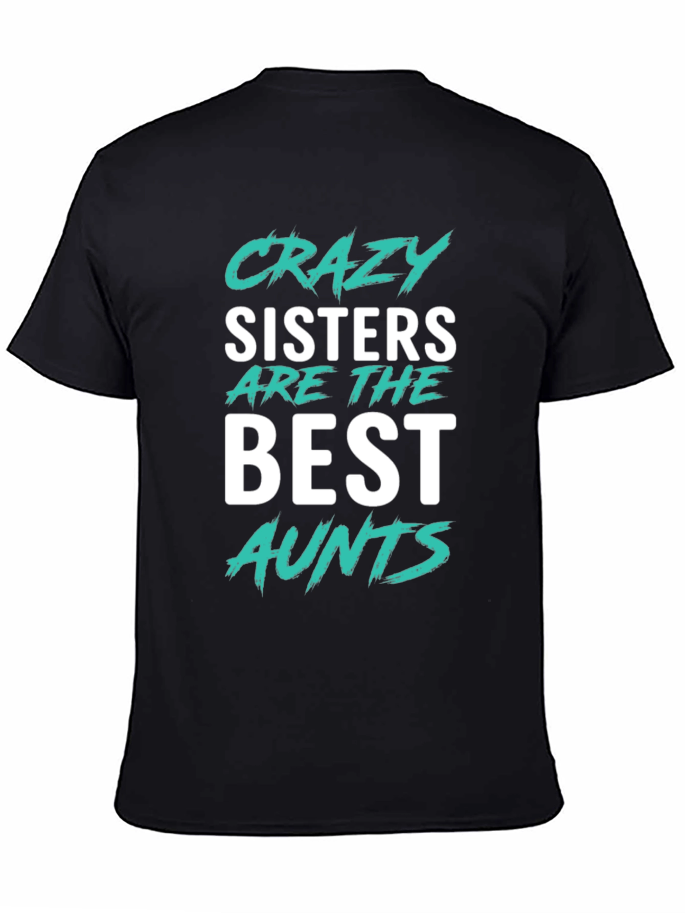 Crazy Sisters Best Aunts T-Shirt | Novelty Tee