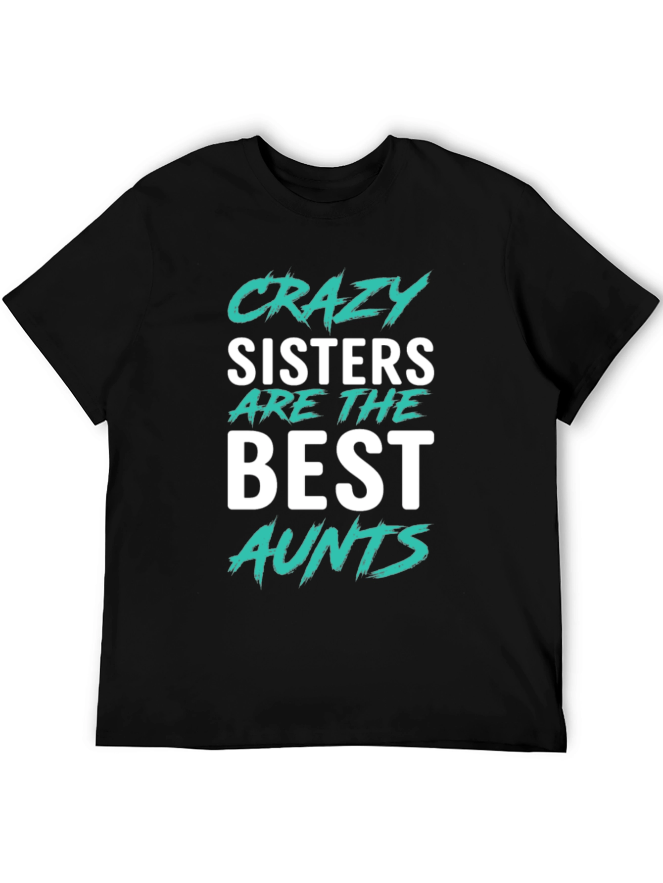 Crazy Sisters Best Aunts T-Shirt | Novelty Tee