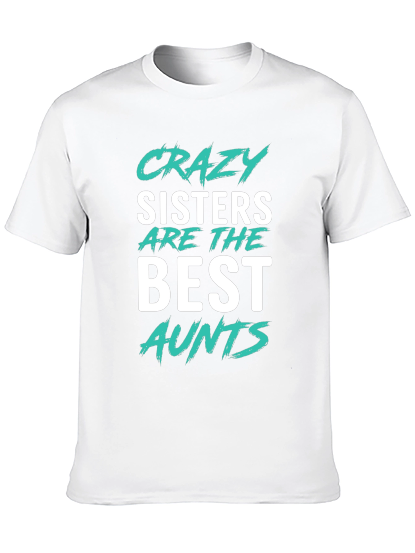 Crazy Sisters Best Aunts T-Shirt | Novelty Tee