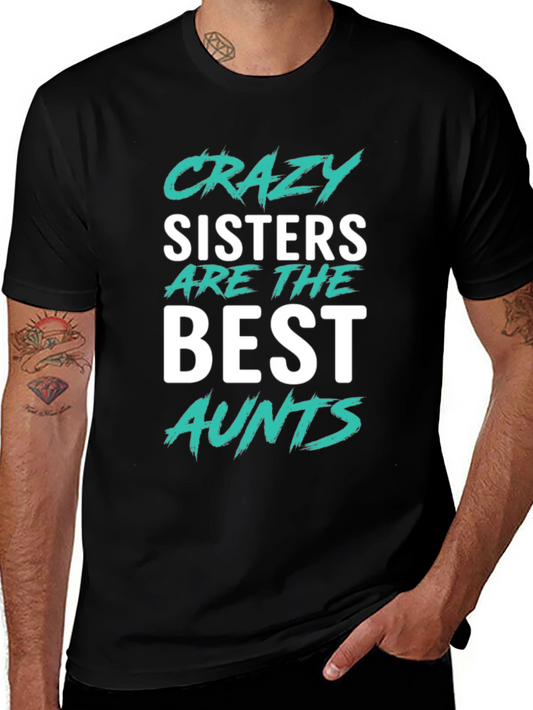 Crazy Sisters Best Aunts T-Shirt | Novelty Tee