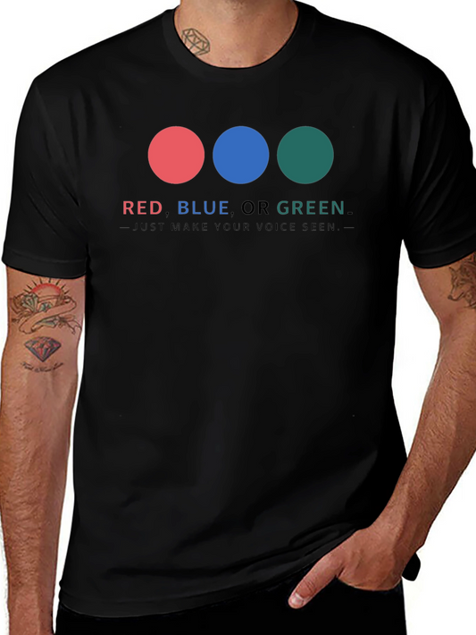 Red Blue or Green T-Shirt - Make Your Voice Seen
