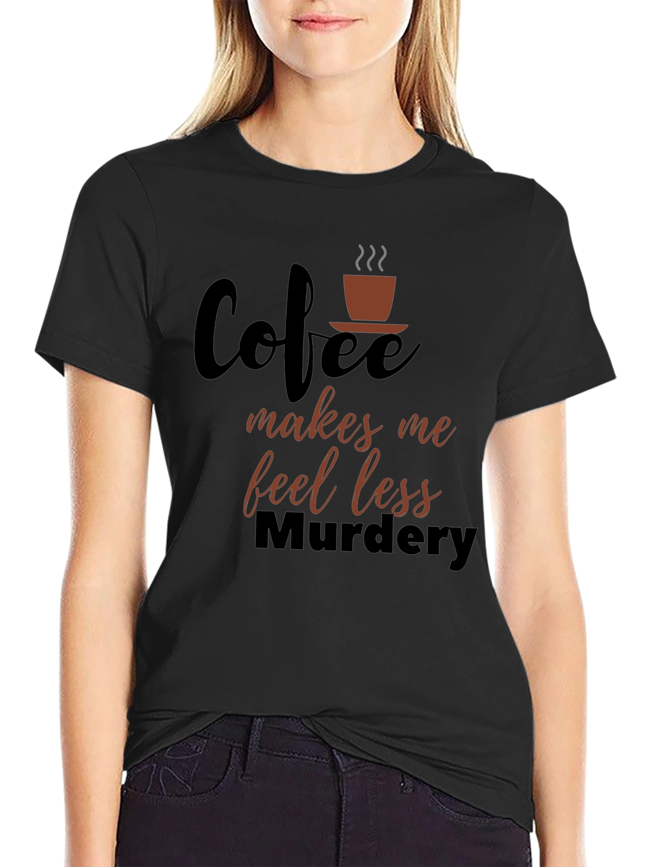 Coffee Makes Me Feel Less Murdery Graphic T-Shirt