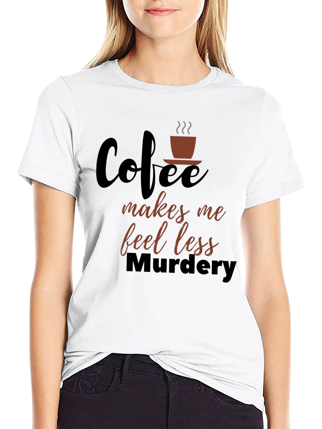 Coffee Makes Me Feel Less Murdery Graphic T-Shirt