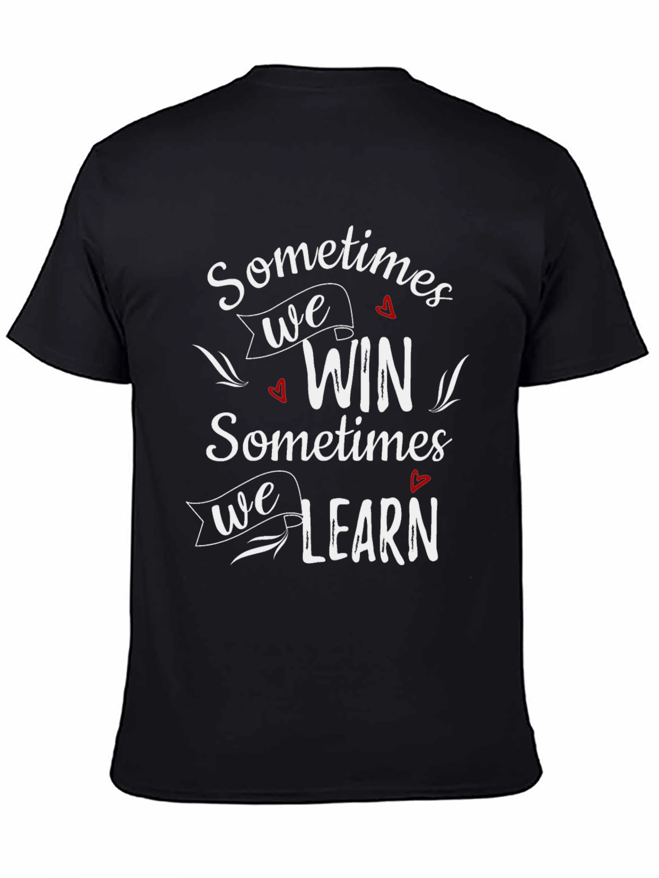 Sometimes Win Sometimes Learn Graphic T-Shirt