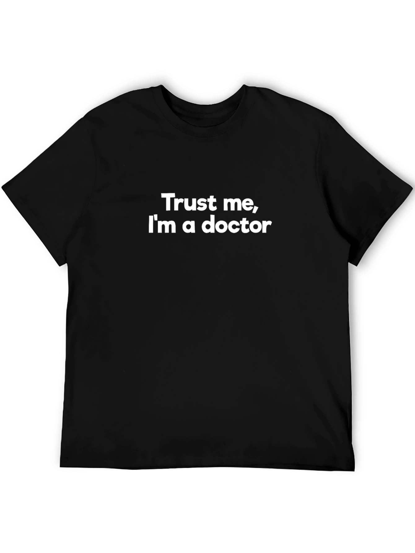 Trust Me Im A Doctor Graphic Tee