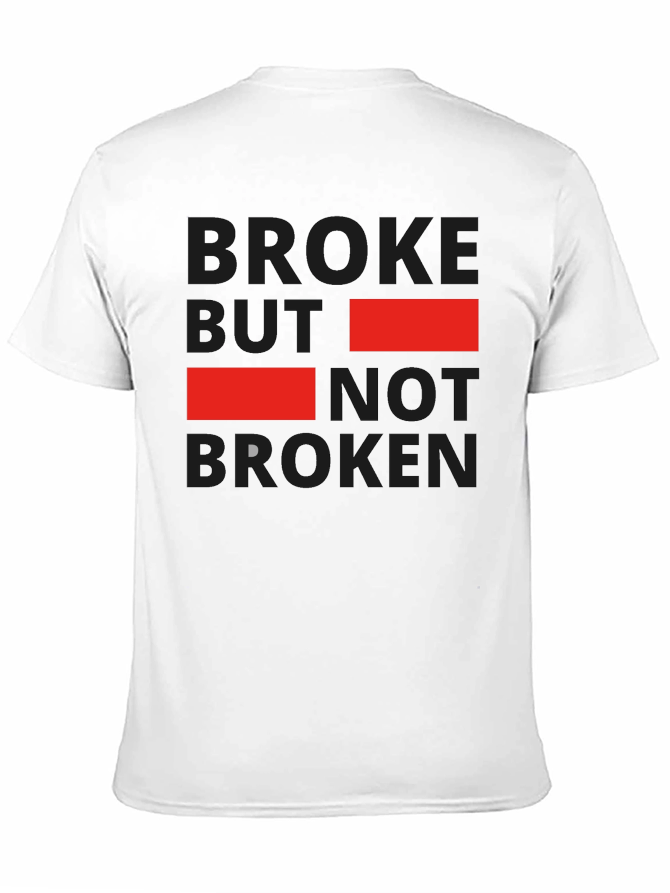 Broke But Not Broken Graphic T-Shirt - Casual Style
