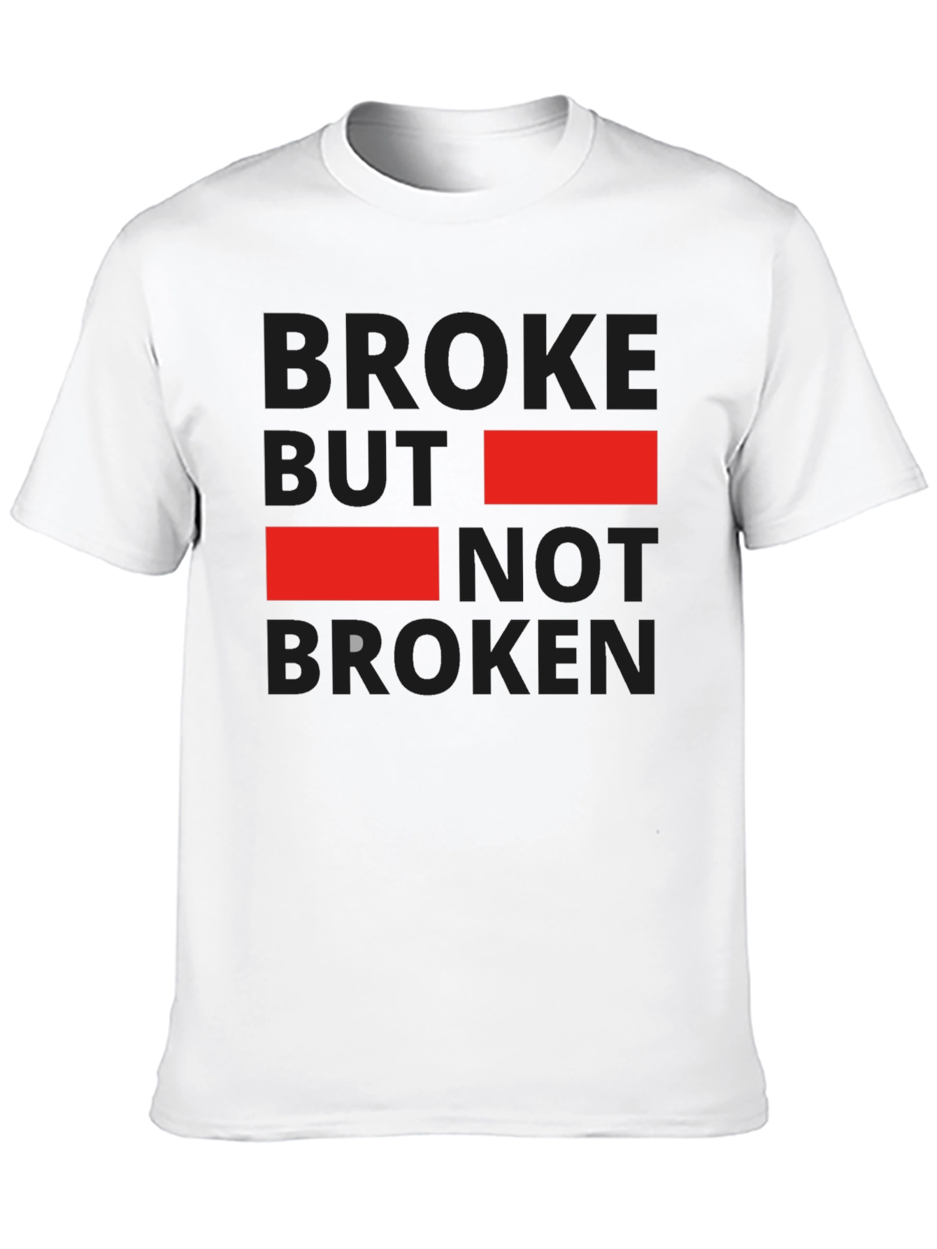Broke But Not Broken Graphic T-Shirt - Casual Style