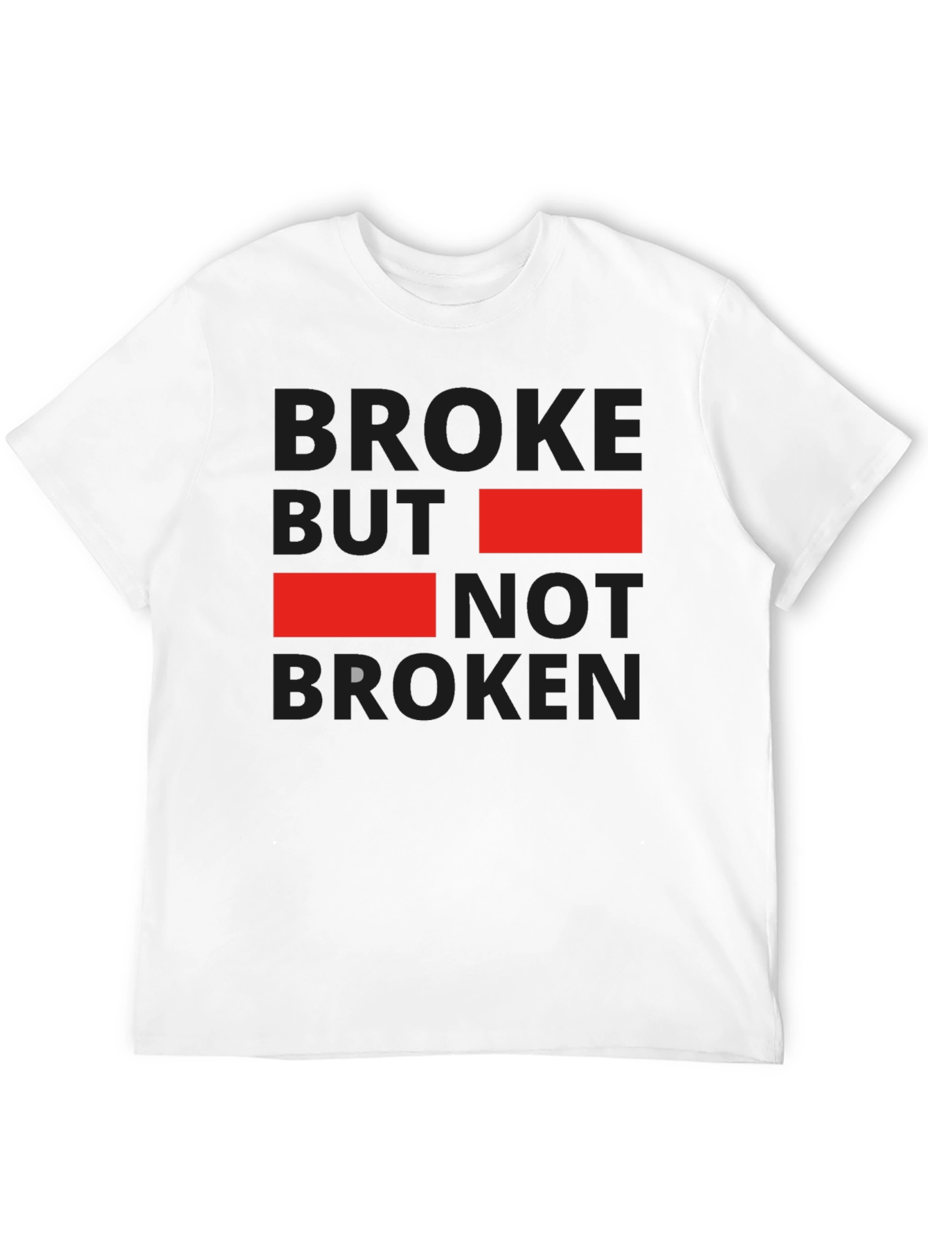 Broke But Not Broken Graphic T-Shirt - Casual Style